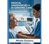 Medical Emergencies in Geriatric Care: A Comprehensive Guide