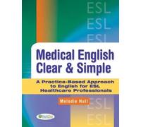 Medical English Clear & Simple: A Practice-based Approach to English for ESL