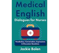 Medical English Dialogues for Nurses: Vocabulary, Conversation, Expressions & Discussion Questions