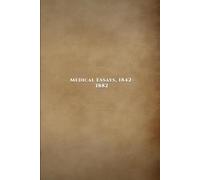 Medical Essays 1842-1882