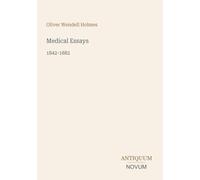 Medical Essays: 1842-1882