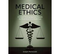 Medical Ethics: A Critical Thinking Approach Towards the Moral Horizons in Health Care