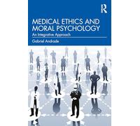 Medical Ethics and Moral Psychology: An Integrative Approach