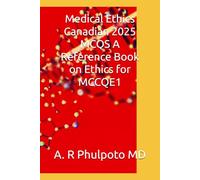 Medical Ethics Canadian 2025 MCQS A Reference Book on Ethics for MCCQE1