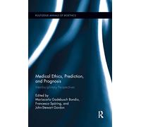 Medical Ethics, Prediction, and Prognosis: Interdisciplinary Perspectives
