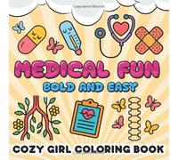 Medical Fun Bold and Easy Cozy Girl Coloring Book: Whimsical, Bold, and Educational Microbiology & Medical Designs for Girls Who Love Science, Nursing Cozy Girl Coloring Book