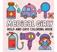 Medical Girly Bold And Easy Coloring Book: Cute and Simple Medical-Themed Coloring Pages for All Ages