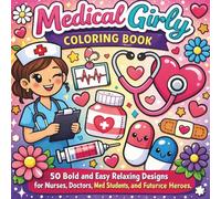 Medical Girly Coloring Book: 50 Bold and Easy Relaxing Designs for Nurses, Doctors, Med Students, and Future Healthcare Heroes: A Cute and Simple ... for Stress Relief and Creative Relaxation