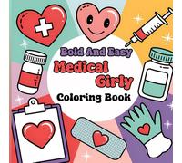 Medical Girly coloring book: A Creative Escape for Medical Girls Who Love to Color, Filled with Charming Medical-Themed Illustrations That Inspire Relaxation and Stress Relief