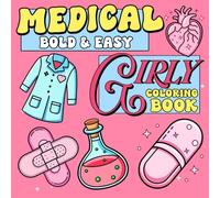 Medical Girly Coloring Book: Bold and Easy Coloring Pages with Relaxing Designs for Nurses, Doctors, Med Students, and Future Healthcare Heroes