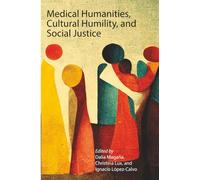 Medical Humanities, Cultural Humility, and Social Justice
