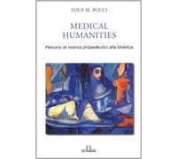 Medical humanities. Percorsi di ricerca propedeutica alla bioetica