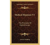 Medical Hypnosis V1: The Principles Of Hypnotherapy