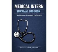 Medical Intern Survival Logbook: Ward Rounds, Procedures, On-Call Shifts & Reflection Journal for Junior Doctors