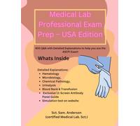 Medical Lab Professional Exam Prep - USA Edition: 400 Q&A with Detailed Explanations to help you ace the ASCPi Exam!