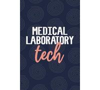 Medical Laboratory Tech: Blank Lined Journal For Medical Laboratory Tech| Future Medical Laboratory Technician Practitioner Notebooks Gift| Medical ... Graduation Daily Diary| 6x9 Inch Tech Journal