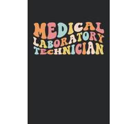 Medical Laboratory Technician Notebook: Lined Journal Notebook for Medical Laboratory Technician, Medical Laboratory Technician Journal, Gift For Medical Laboratory Technician | 120 pages, 6x9