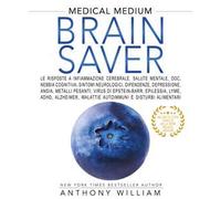 Medical medium. Brain saver - William Anthony