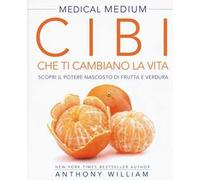 Cibi che ti cambiano la vita. Il potere nascosto di frutta e verdura