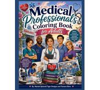 Medical Professionals Coloring Book for Adults: Detailed Coloring Pages Featuring Nurses, Doctors, Caregivers, Therapists, and Healthcare Heroes