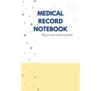 Medical record notebook: My personal medical log book | 50 pages to track your Health | Including Symptom and Appointment Diary, Blood Pressure ... List, Emergency contacts and Notebook pages |