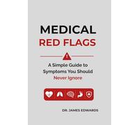 Medical Red Flags. A Simple Guide to Symptoms You Should Never Ignore