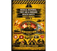 Medical Response, First Aid & Onboard Health Safety Manual -BOOK 9