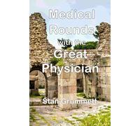 Medical Rounds with the Great Physician
