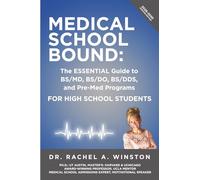 Medical School Bound: The Essential Guide to BS/MD, BS/DO, BS/DDS, and Pre-Med Programs