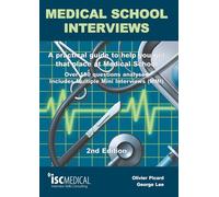 Medical School Interviews (2nd Edition). Over 150 Questions Analysed. Includes Multiple-Mini-Interviews (MMI) - A Practical Guide to Help You Get That Place at Medical School.