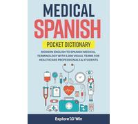 Medical Spanish Pocket Dictionary: Modern English to Spanish Medical Terminology with 5,000 Visual Terms for Healthcare Professionals & Students