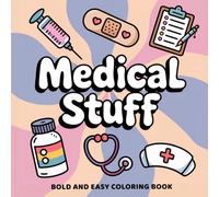 Medical Stuff: Bold and Easy Coloring Book for All Ages Featuring Friendly Doctors, Nurses, and Medical Tools