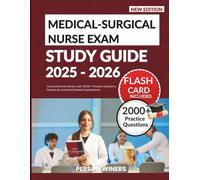 MEDICAL-SURGICAL NURSE EXAM STUDY GUIDE 2025-2026: Comprehensive Review with 2000+ Practice Questions, Flashcards, Quizzes & Detailed Explanations
