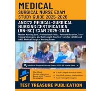 Medical-Surgical Nurse Exam Study Guide 2025-2026: Master Nursing Care, Professional Ethics, Patient Education, Test-Taking Strategies, and ... CMSRN and ANCC Medical-Surgical Nursing Exam