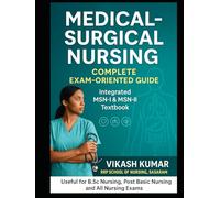 Medical-Surgical Nursing: Complete Exam-Oriented Guide: Integrated MSN-I & MSN-II Textbook for All Universities and Nursing Courses