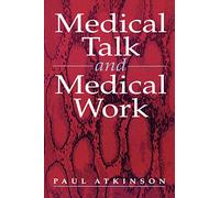 Medical Talk and Medical Work: The Liturgy of the Clinic