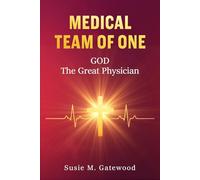 Medical Team of One: GOD The Great Physician