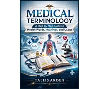 Medical terminology: A Step-by-Step Guide to health Words, Meanings, and Usage