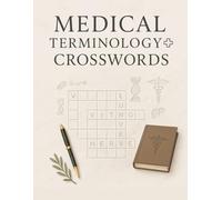 Medical Terminology Crosswords: 50 Puzzles to Master Medical Vocabulary, Anatomy, and Healthcare Terms: Medical Crossword Puzzles Book for Adults, Med ... And Nurse, All Healthcare Professionals
