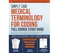 Medical Terminology for Coding Full Course Study Guide: An Essential Vocabulary Workbook & Cheat Sheet Reference with One-Line Summaries and Memory Tricks for Med Terms: NHA CBCS | CPC | CCA Exam Prep