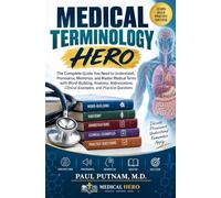Medical Terminology Hero: The Complete Guide You Need to Understand, Pronounce, Memorize, and Master Medical Terms with Word-Building, Anatomy, Abbreviations, Clinical Example