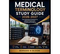 Medical Terminology Study Guide 2026-2027: Your Essential Companion to Clinical Fluency and Professional Excellence