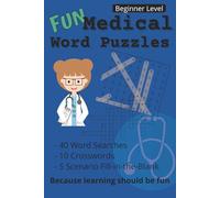 Medical Terminology Word Puzzles for Beginners. Word Search, Crossword Puzzles and more.: A Fun and Easy Way to Learn Essential Medical Terms for ESL ... Starters, and Adult Learners| 114 pages