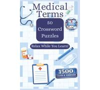Medical Terms Crossword Puzzle Book: 1,500 Unique Words & 50 Puzzles for Students and Professionals: 50 Fun and Educational Puzzles Featuring 1,500 ... Students and Professionals | Answers in Back