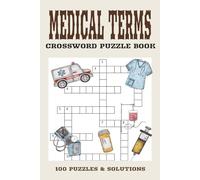 Medical Terms Crossword Puzzles: 100 Engaging Puzzles to Build and Test Your Medical Vocabulary for Medical Students, Nurses and Healthcare workers | 6 x 9 in travel size | Great gift for graduation