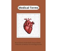 Medical Terms Word Search Puzzle Book: Easy-to-Read Collection of Medical Terminology Puzzles: Perfect Gift for Doctors, Nurses, and Medical Interns - ... and Free Time | 6x9 inches, 110 Pages