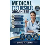 Medical Test Results Organizer: A Simple Health Logbook to Track Lab Reports, Blood Tests, Medical History, Doctor Visits, and Personal Health Records in One Organized Place
