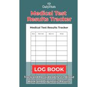Medical Test Results Tracker: Track and Record Lab Tests, Blood Work, and Diagnostic Results