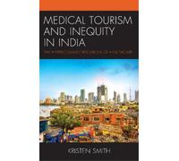 Medical Tourism and Inequity in India (Tascabile)