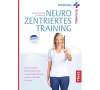 Medical Training: Neurozentriertes Training: Das innovative Gehirntraining für ein gesundes Nervensystem und mehr Leistung
